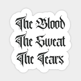 The Blood, Sweat And Tears Magnet