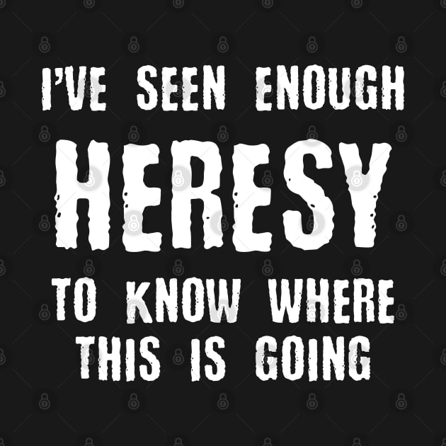 Heresy Meme Quotes Tabletop Wargaming and Miniatures Addict by pixeptional