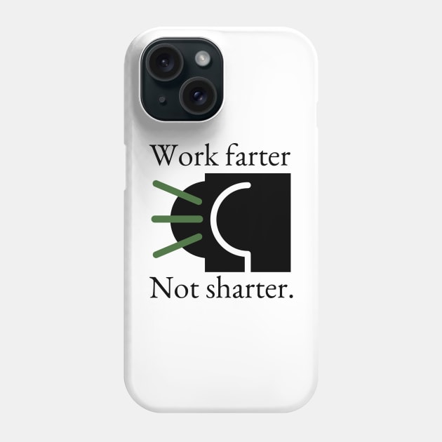 Work Farter Not Sharter. Phone Case by Potatoman