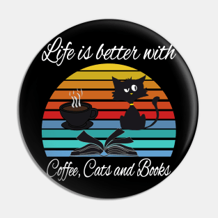 Life is better with coffee cats and books Pin