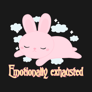 Emotionally exhausted T-Shirt