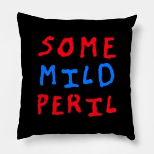 Some Mild Peril Pillow