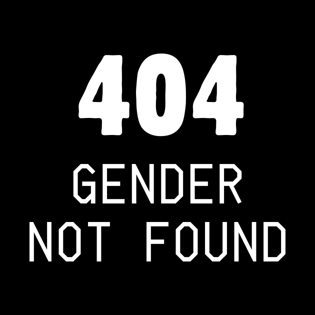 404 Gender not found by Meow Meow Designs