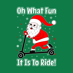 Oh What Fun It Is To Ride Santa Scooter T-Shirt