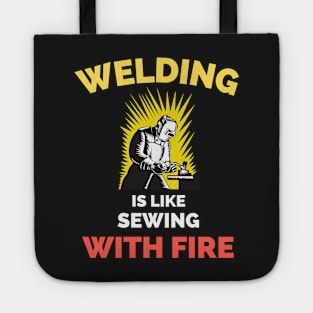 Welding Is Like Sewing With Fire Tote