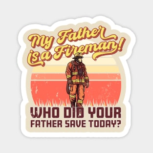 My father is a firefighter! Magnet