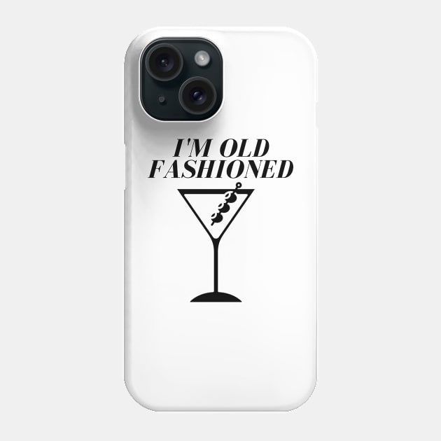 I'm Old Fashioned Phone Case by AJDesignsstuff