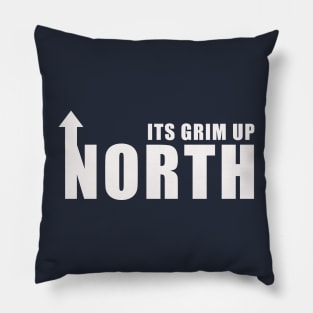 Its Grim Up North Pillow