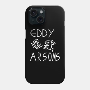 Eddy And The Arsons bootleg Phone Case