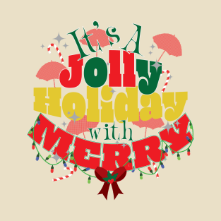 It's A Jolly Holiday - Christmas Shirt T-Shirt