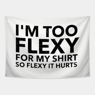 I M Too Flexy For My Shirt So Flexy It Hurts Mom Wife Tapestry