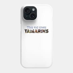 This kid loves Tamarins - wildlife oil painting word art Phone Case