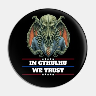 Cthulhu For President USA 2024 Election - In Cthulhu We Trust #2 Pin