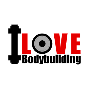 Bodybuilding - Fitness - I Love Bodybuilding T-Shirt