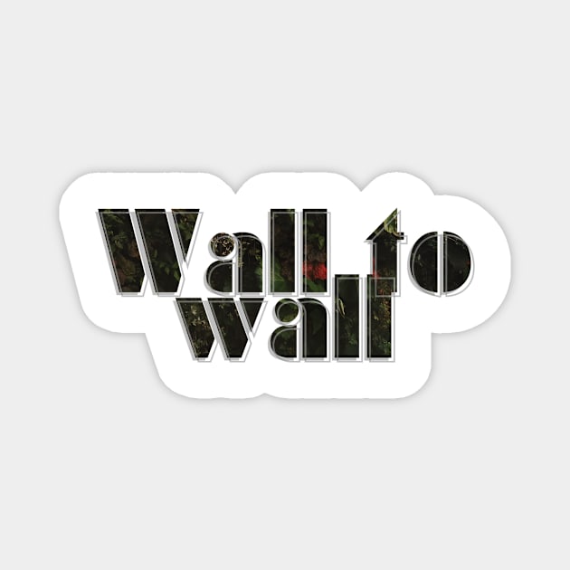 Wall to wall Magnet by afternoontees