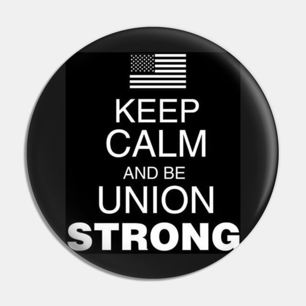 Keep clam and be Union Strong Pin by  The best hard hat stickers 