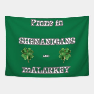 St. Pat's Day Prone to Shenanigans and Malarkey Tapestry