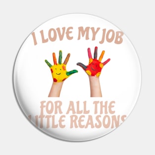 I Love My Job For All The Little Reasons Pin