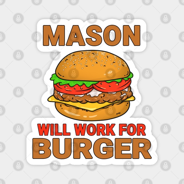 Mason Funny Burger Lover Design Quote Magnet by jeric020290