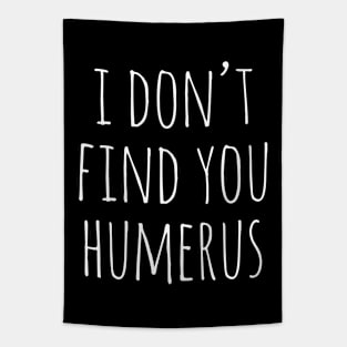 i don t find you humerus Tapestry