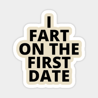 i fart on the first date Magnet