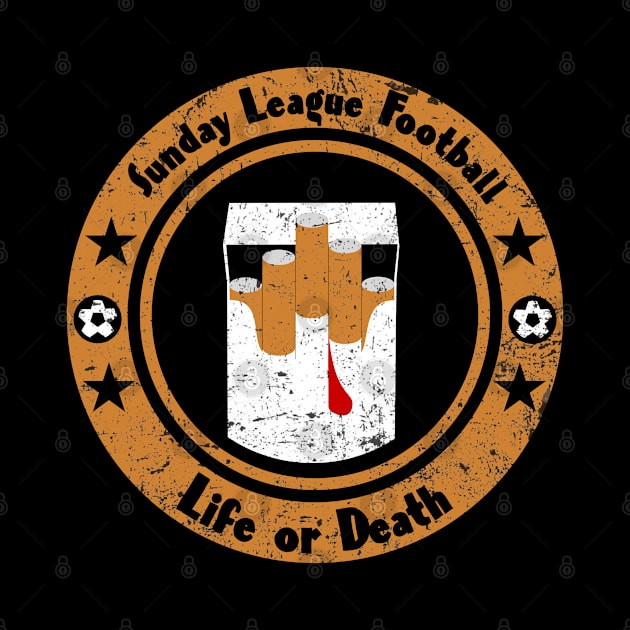 Football Sunday League Life or Death cigarettes soccer blood by Kev Brett Designs