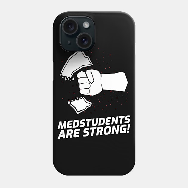 Medstudents Are Strong - Medical Student In Medschool Funny Gift For Nurse & Doctor Medicine Phone Case by Medical Student Tees