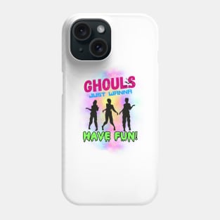 Ghouls just wanna have fun Phone Case