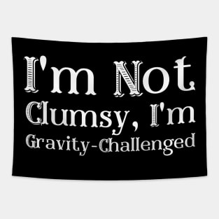 I'm Not Clumsy, I'm Gravity-Challenged Tapestry