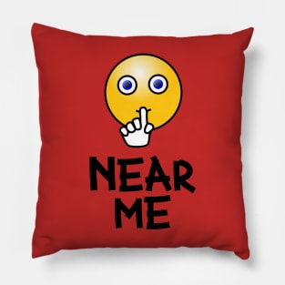 Near Me - Funny Gift For Friends - Whisper Design For Holiday Pillow