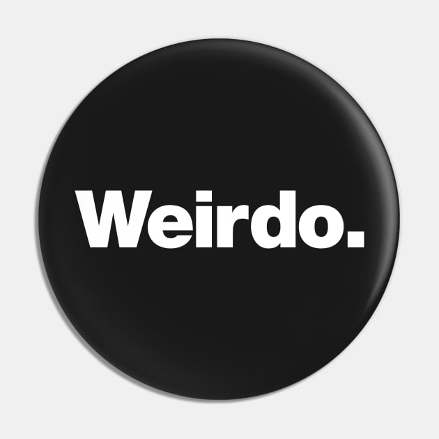 Weirdo Pin by Chestify