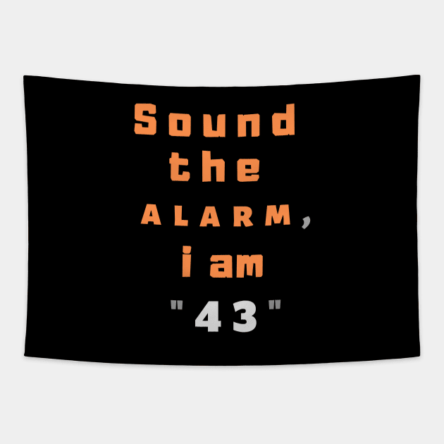 Sound the alarm, i am "43" Tapestry by Boga