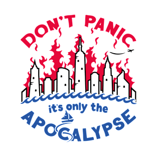 Don't Panic it's only the Apocalypse T-Shirt