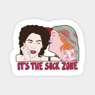 The suck zone Magnet