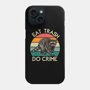 Eat Trash, Do Crime Phone Case