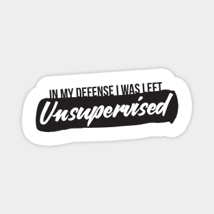 Unsupervised Parents Kids Funny Quote Cool Humor Comedy Random Magnet