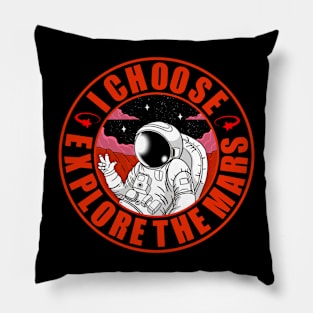 I Choose Explore The Mars Pillow