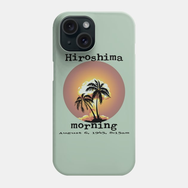 Hiroshima Morning Phone Case by TenomonMalke