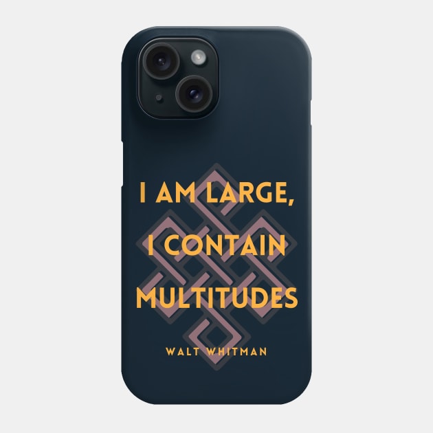 Walt Whitman quote: I am large, I contain multitudes Phone Case by artbleed