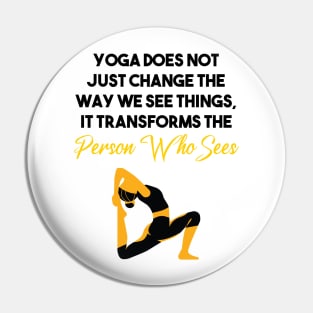 Yoga does not just change the way we see things, it transforms the Person Who Sees Pin