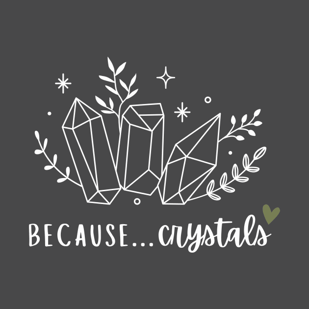 Because... Crystals by Cosmic Heart