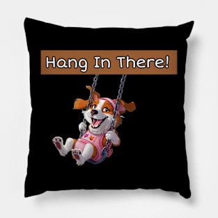 Hang in there! Pillow