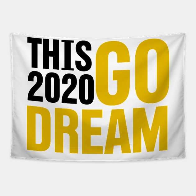 This 2020 Go Dream | Happy New Year 2020 Tapestry by GaryVeeApparel