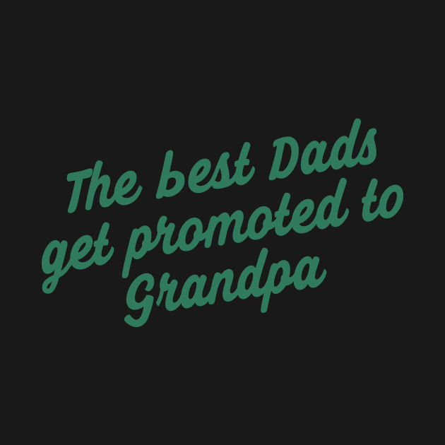 The Best Dads Get Promoted To Grandpa by WLK GOD