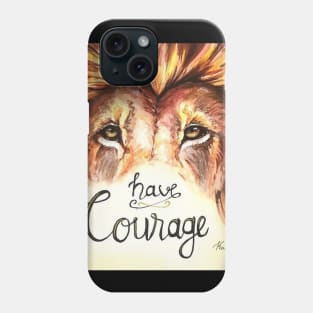 Have Courage Lion Phone Case