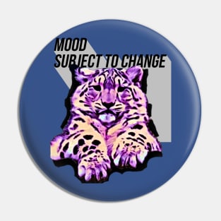 MOOD subject to change (snow leopard cub) Pin