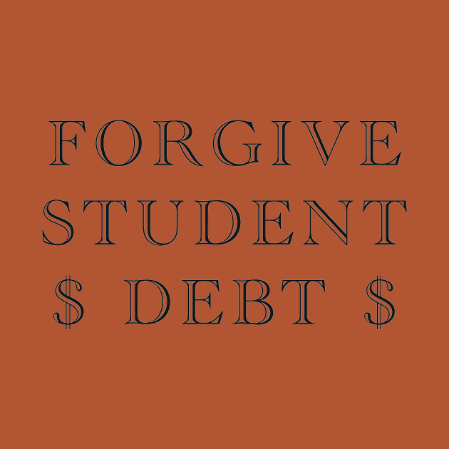 Forgive Student Debt by ericamhf86