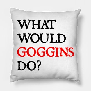 what would goggins do Pillow