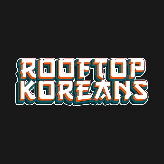 Rooftop Koreans by Rawlifegraphic