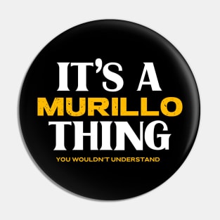 It's a Murillo Thing You Wouldn't Understand Pin